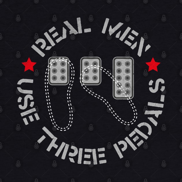 Real Men Use Three Pedals Manual Transmission Cars by cowyark rubbark